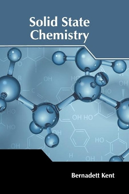 Solid State Chemistry by Bernadett Kent 9781639894901