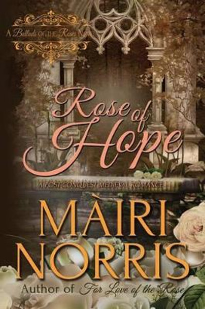 Rose of Hope by Mairi Norris 9781497526099