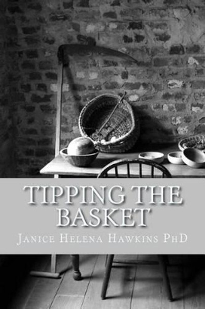 Tipping The Basket by Janice Helena Hawkins 9781497538535