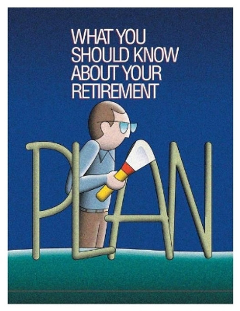 What You Should Know About Your Retirement Plan by Employee Benef U S Department of Labor 9781497556607