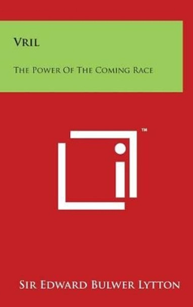 Vril: The Power of the Coming Race by Edward Bulwer Lytton 9781497877771