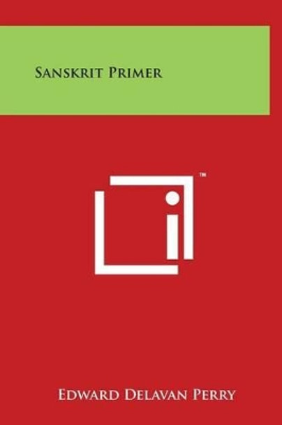 Sanskrit Primer by Edward Delavan Perry 9781497901223