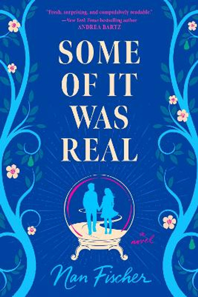 Some of It Was Real by Nan Fischer