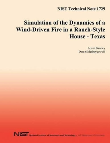 Simulation of the Dynamcs of a Wind-Driven Fire in a Ranch-Style House - Texas by U S Department of Commerce 9781497527799