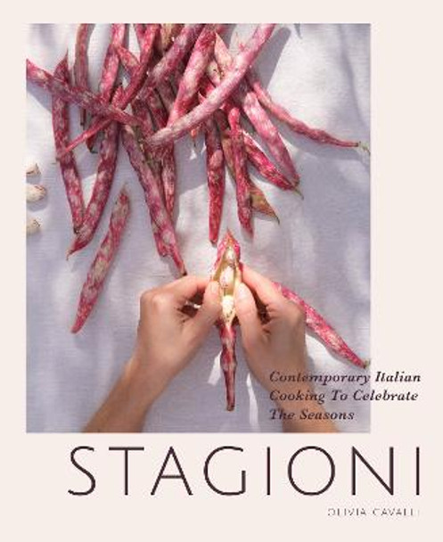 Stagioni: Modern Italian cookery to capture the seasons by Olivia Cavalli Williamson