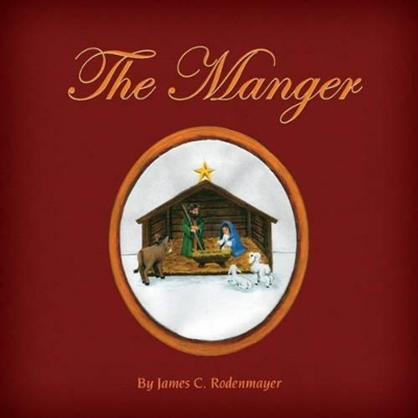 The Manger by James C Rodenmayer 9781633020191