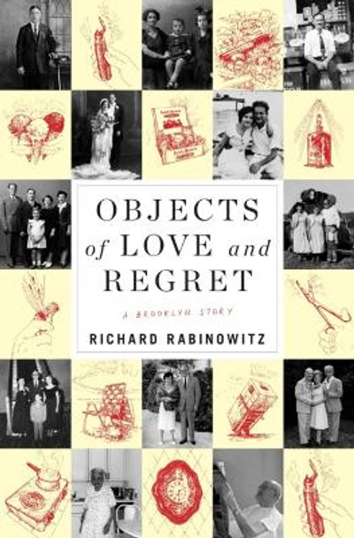 Objects of Love and Regret: A Brooklyn Story by Richard Rabinowitz