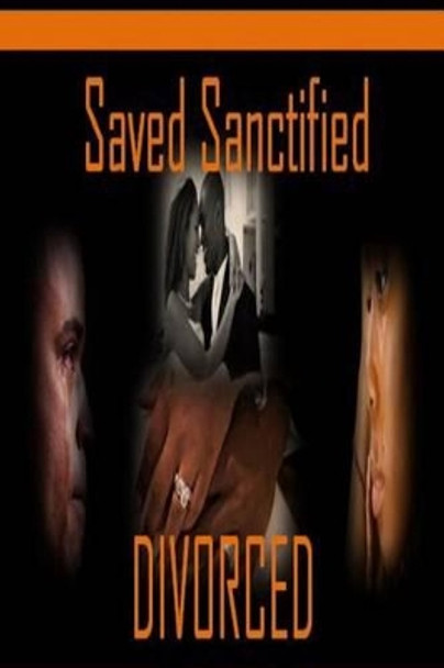 Saved Sanctified Divorced by Professor Emeritus Kenneth Smith 9781499104325