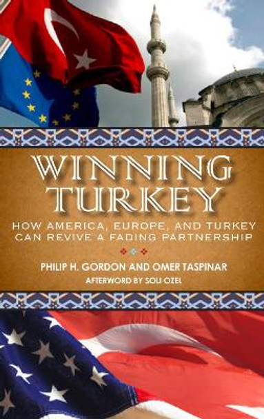 Winning Turkey: How America, Europe, and Turkey Can Revive a Fading Partnership by Soli Ozel 9780815732150