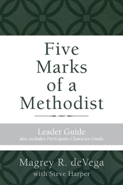 Five Marks of a Methodist: Leader Guide by Magrey Devega 9781501820243