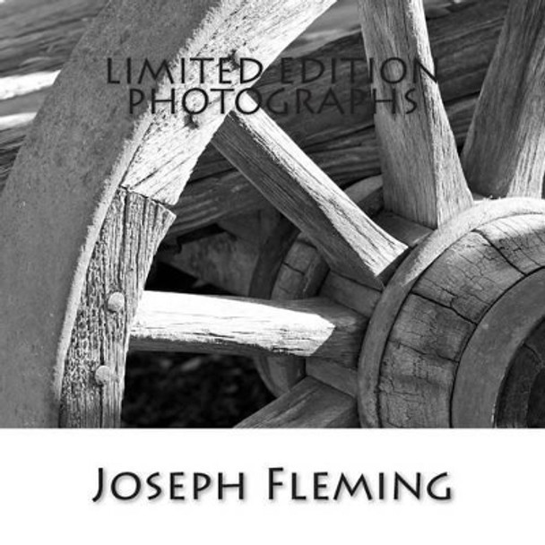 Limited Edition Photographs by Joseph Fleming 9781499243598