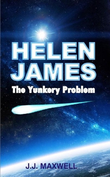 Helen James: The Yunkery Problem by J J Maxwell 9781499239256