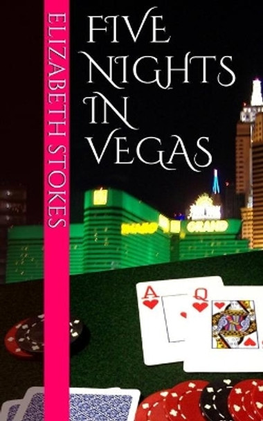 Five Nights in Vegas by Elizabeth Stokes 9781521189801