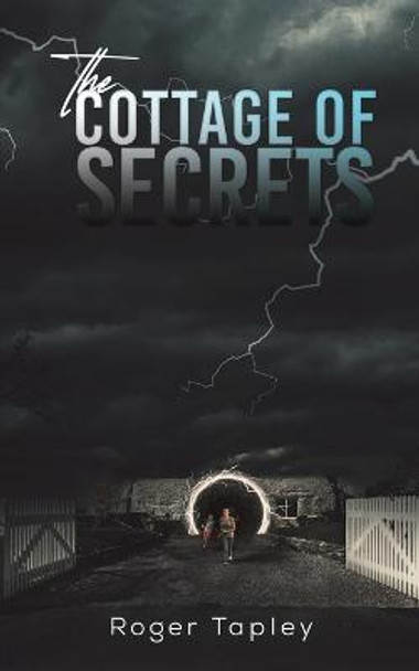 The Cottage of Secrets by Roger Tapley
