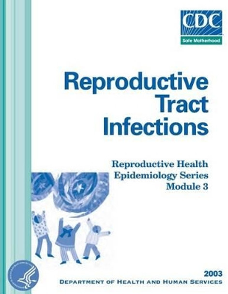 Reproductive Tract Infections by Department of Health and Human Services 9781499564877