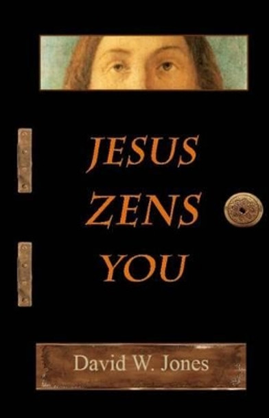 Jesus Zens You by David W Jones 9781494461355