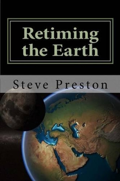 Retiming the Earth by Steve Preston 9781499658897