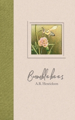 Bumblebees by A R Henrickson 9781312282872