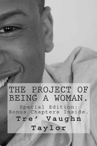 The Project Of Being A Woman.: The Project Of Being A Woman. by Tre' Vaughn Taylor 9781506024400