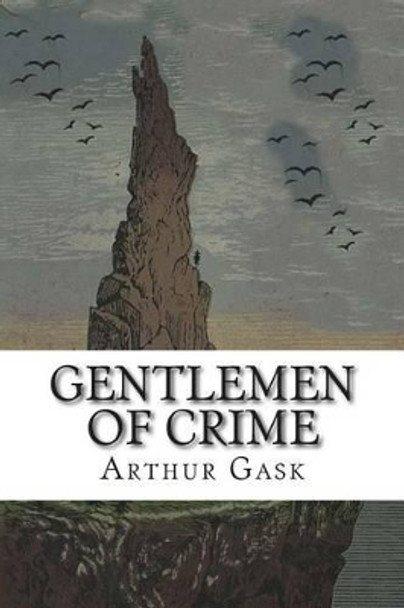 Gentlemen of Crime by Arthur Gask 9781502512086