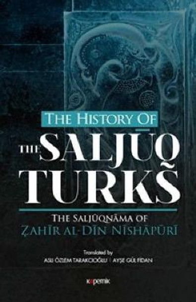 The History Of The Salcuq Turks by Zahir Al Din Nishpuri