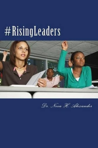 #RisingLeaders by Neva H Alexander 9781508909293