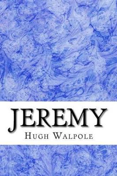 Jeremy: (Hugh Walpole Classics Collection) by Hugh Walpole 9781508921547