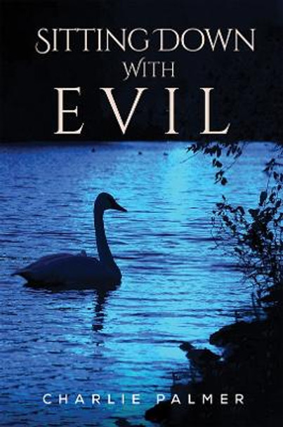 Sitting Down With Evil by Charlie Palmer