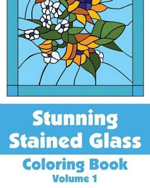 Stunning Stained Glass Coloring Book (Volume 1) by H R Wallace Publishing 9781494877293