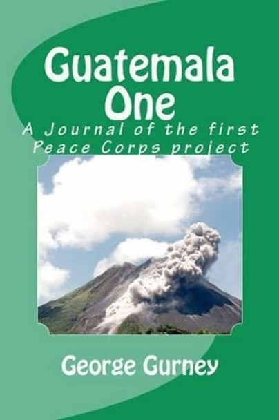 Guatemala One by George L Gurney 9781470001384