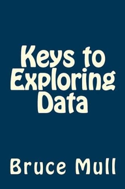 Keys to Exploring Data by Bruce Philip Mull 9781495448553