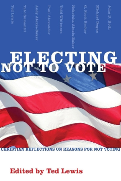 Electing Not to Vote by Ted Lewis 9781498210829