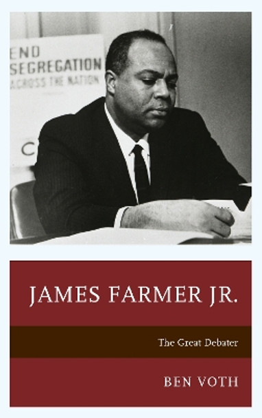 James Farmer Jr.: The Great Debater by Ben Voth 9781498539654