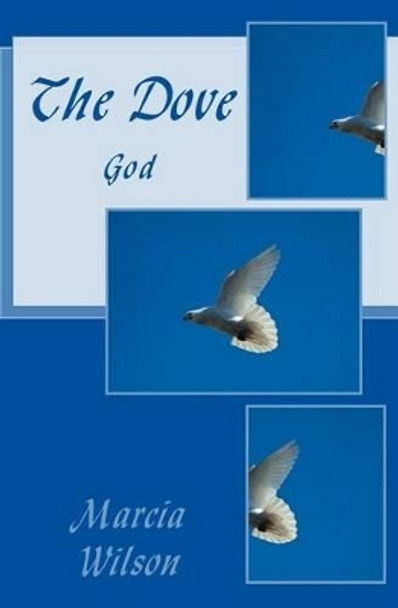 The Dove: God by Marcia Wilson 9781499100204