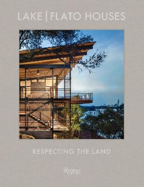 Lake Flato: The Houses: Respecting the Land by Oscar Riera Ojeda