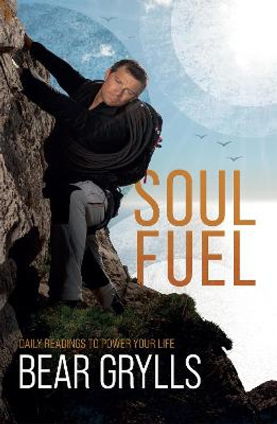 Soul Fuel: A Daily Devotional by Bear Grylls
