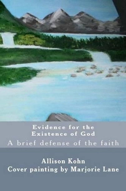 Evidence for the Existence of God: A brief Defense of the Faith by Marjorie Lane 9781499630909