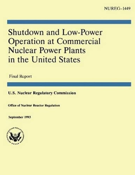 Shutdown and Low-Power Operation at Commercial Nuclear Power Plants in the United States by U S Nuclear Regulatory Commission 9781500164508