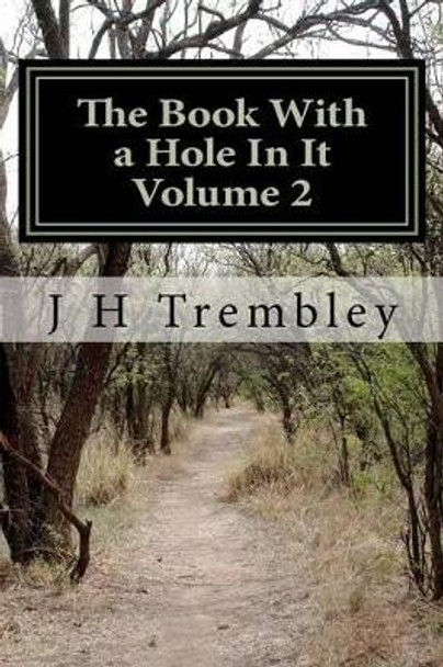 The Book With a Hole In It Volume 2 by J H Trembley 9781478367833