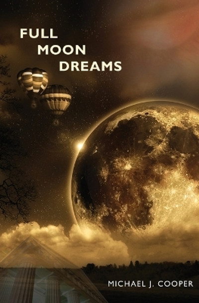 Full Moon Dreams by Michael J Cooper 9781453651490