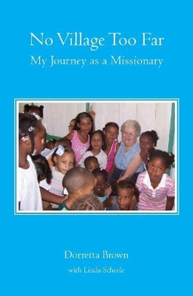 No Village Too Far: My Journey as a Missionary by Dorretta Brown 9781439244852