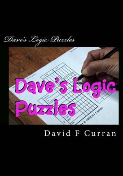 Dave's Logic Puzzles by David F Curran 9781467926645