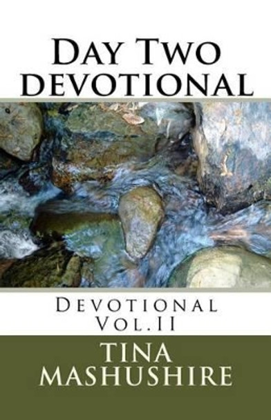 Day Two devotional: Devotional Vol.II by Tina Mashushire 9781495989391