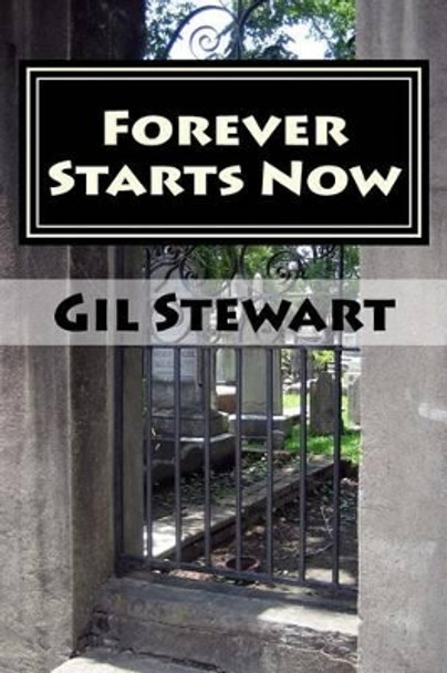 Forever Starts Now by Gil Stewart 9781495990052