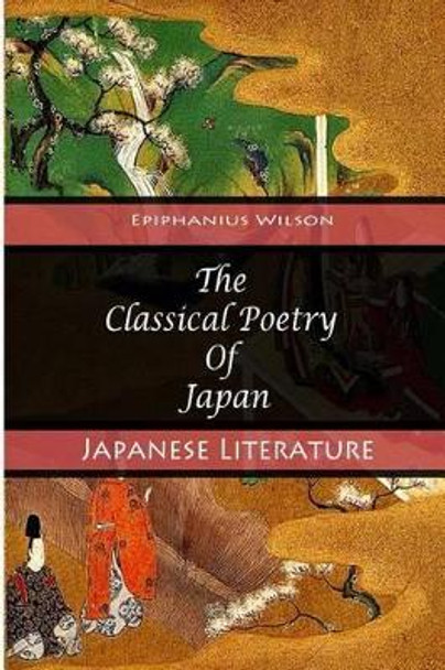 The Classical Poetry Of Japan by Epiphanius Wilson 9781477475546