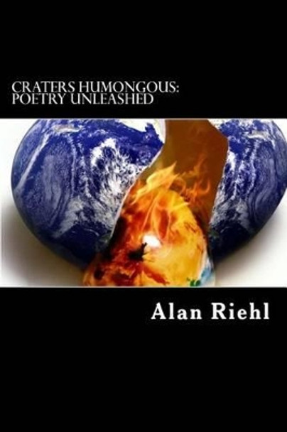 Craters Humongous: Poetry Unleashed by Alan Riehl 9781481974233