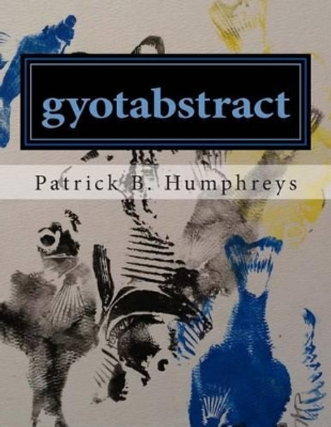 gyotabstract by Patrick B Humphreys 9781497361249
