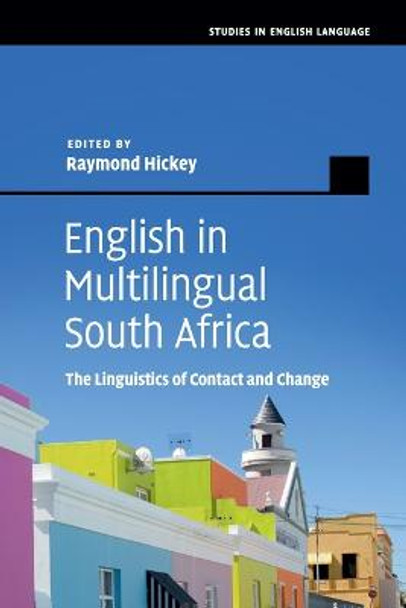 English in Multilingual South Africa: The Linguistics of Contact and Change by Raymond Hickey