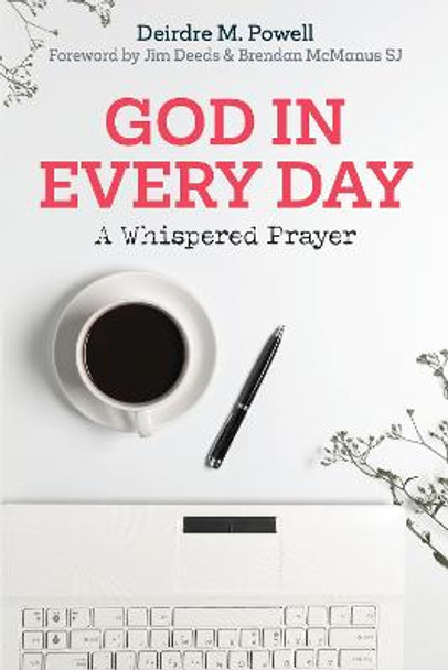 God in Every Day: A Whispered Prayer by Dr. Deirdre Powell God in Every Day: A Whispered Prayer by Dr. Deirdre Powell