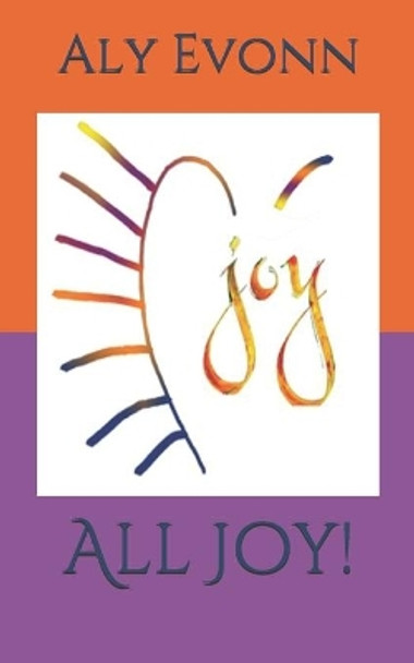 All Joy! by Aly Evonn 9781679923692